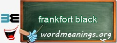 WordMeaning blackboard for frankfort black